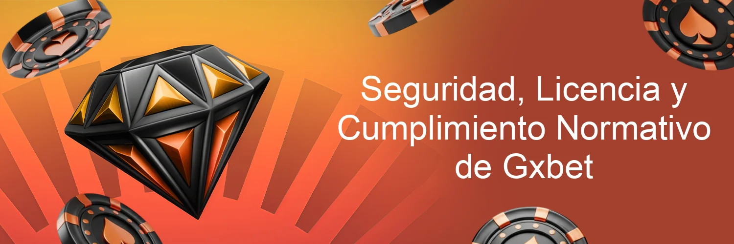 Seguridad, Licencia y Cumplimiento Normativo de Gxbet